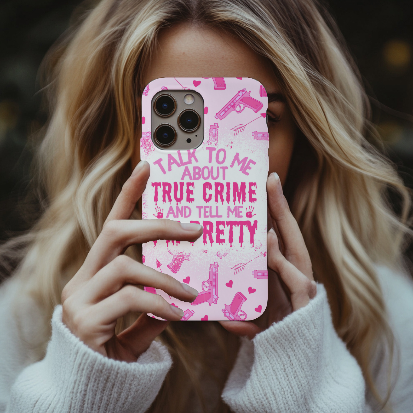 Talk to me about true crime and tell me I’m pretty phone case