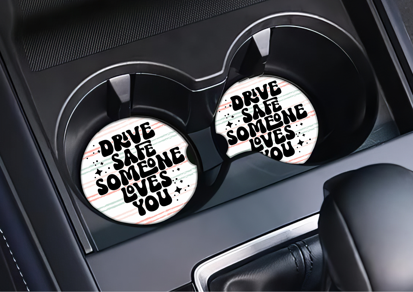 Drive safe someone loves you car coasters